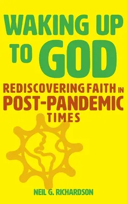 Despertar a Dios: Redescubrir la fe en tiempos pospandémicos - Waking Up to God: Rediscovering Faith in Post-Pandemic Times