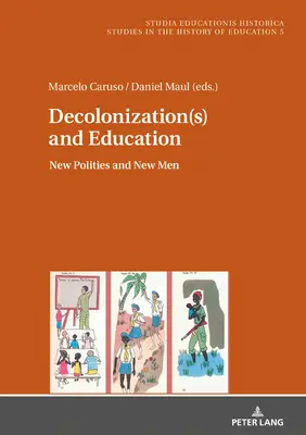 Descolonización(es) y educación; nuevas políticas y nuevos hombres - Decolonization(s) and Education; New Polities and New Men