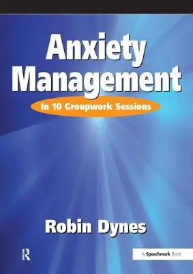 Control de la ansiedad: En 10 sesiones de trabajo en grupo - Anxiety Management: In 10 Groupwork Sessions