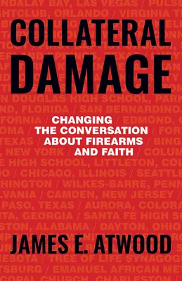 Daños colaterales: Cambiar la conversación sobre las armas de fuego y la fe - Collateral Damage: Changing the Conversation about Firearms and Faith