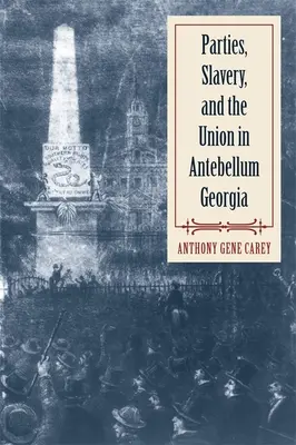 Los partidos, la esclavitud y la Unión en la Georgia de antebellum - Parties, Slavery, and the Union in Antebellum Georgia