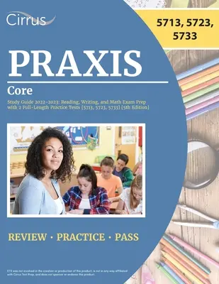 Praxis Core Guía de Estudio 2022-2023: Lectura, Escritura y Matemáticas con 2 exámenes de práctica [5713, 5723, 5733] [5 ª Edición] - Praxis Core Study Guide 2022-2023: Reading, Writing, and Math Exam Prep with 2 Full-Length Practice Tests [5713, 5723, 5733] [5th Edition]