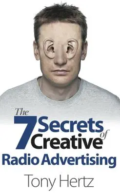 Los 7 secretos de la publicidad radiofónica creativa - The 7 Secrets of Creative Radio Advertising