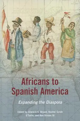 Africanos a Hispanoamérica: Ampliando la diáspora - Africans to Spanish America: Expanding the Diaspora