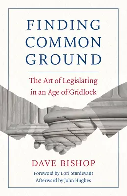 Encontrar un terreno común: El arte de legislar en una era de bloqueo - Finding Common Ground: The Art of Legislating in an Age of Gridlock