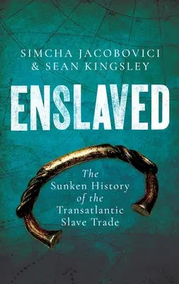 Esclavizados: La historia hundida de la trata transatlántica de esclavos - Enslaved: The Sunken History of the Transatlantic Slave Trade