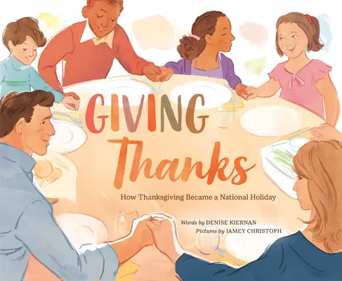 Dar las gracias: Cómo el Día de Acción de Gracias se convirtió en una fiesta nacional - Giving Thanks: How Thanksgiving Became a National Holiday