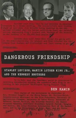 La amistad peligrosa: Stanley Levison, Martin Luther King, Jr. y los hermanos Kennedy - Dangerous Friendship: Stanley Levison, Martin Luther King, Jr., and the Kennedy Brothers