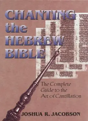 Cantar la Biblia hebrea: Guía completa del arte de la cantilación [Con CD] - Chanting the Hebrew Bible: The Complete Guide to the Art of Cantillation [With CD]