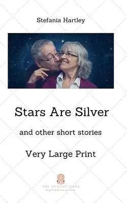 Las estrellas son de plata: relatos cortos humorísticos y conmovedores, en letra muy grande - Stars Are Silver: humorous and heartwarming short stories, in Very Large Print