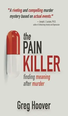 El Asesino del Dolor: Encontrar el sentido después de un asesinato - The Pain Killer: Finding Meaning After Murder