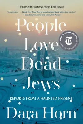 La gente ama a los judíos muertos: Informes de un presente embrujado - People Love Dead Jews: Reports from a Haunted Present