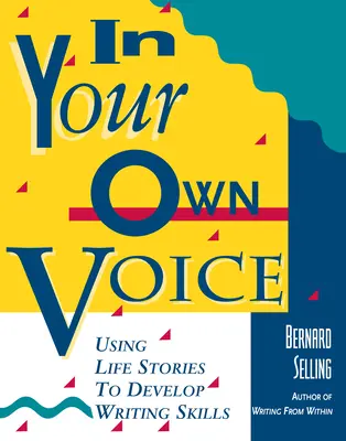 Con voz propia: Cómo utilizar las historias de la vida para desarrollar las habilidades de escritura - In Your Own Voice: Using Life Stories to Develop Writing Skills