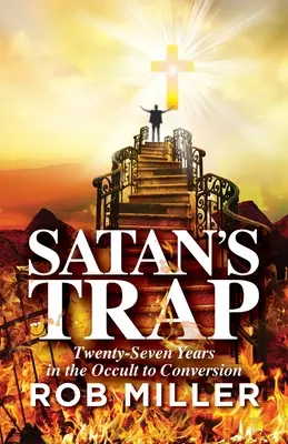 La trampa de Satanás, veintisiete años en el ocultismo hasta la conversión - Satan's Trap, Twenty-Seven Years in the Occult to Conversion