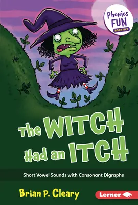 La bruja tenía un picor: Vocales cortas con dígrafos consonánticos - The Witch Had an Itch: Short Vowel Sounds with Consonant Digraphs