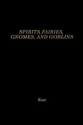 Espíritus, hadas, gnomos y duendes: Enciclopedia de los pequeños - Spirits, Fairies, Gnomes and Goblins: An Encyclopedia of the Little People