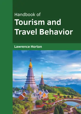 Manual de turismo y comportamiento del viajero - Handbook of Tourism and Travel Behavior