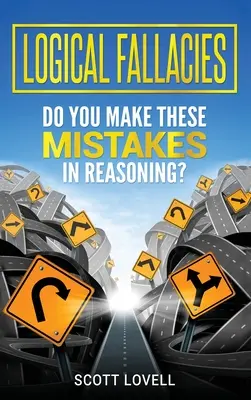 Falacias Lógicas: ¿Comete usted estos errores al razonar? - Logical Fallacies: Do You Make These Mistakes in Reasoning?