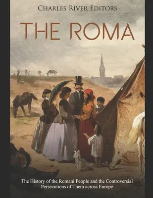 Los gitanos: la historia del pueblo romaní y sus controvertidas persecuciones en Europa - The Roma: The History of the Romani People and the Controversial Persecutions of Them across Europe