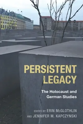 El legado persistente: El Holocausto y los estudios alemanes - Persistent Legacy: The Holocaust and German Studies