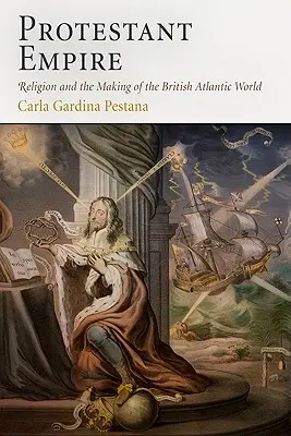 Protestant Empire: Religión y formación del mundo atlántico británico - Protestant Empire: Religion and the Making of the British Atlantic World