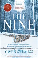 Nine - Cómo escapó de la Alemania nazi un grupo de intrépidas resistentes - La impactante historia real - Nine - How a Band of Daring Resistance Women Escaped from Nazi Germany - The Powerful True Story