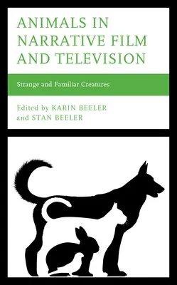 Los animales en la narrativa cinematográfica y televisiva: Criaturas extrañas y familiares - Animals in Narrative Film and Television: Strange and Familiar Creatures