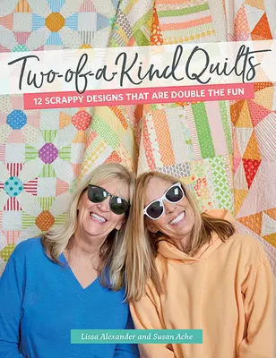 Colchas de dos en dos: 12 diseños Scrappy que son el doble de divertidos - Two-Of-A-Kind Quilts: 12 Scrappy Designs That Are Double the Fun