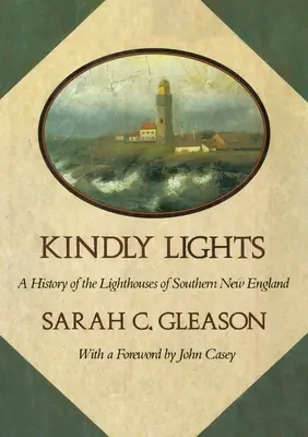 Luces amables: Historia de los faros del sur de Nueva Inglaterra - Kindly Lights: A History of the Lighthouses of Southern New England