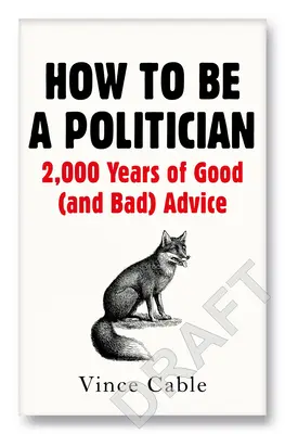 Cómo ser político: 2000 años de buenos (y malos) consejos - How to Be a Politician: 2000 Years of Good (and Bad) Advice