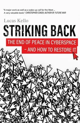 Contraatacar: El fin de la paz en el ciberespacio y cómo restablecerla - Striking Back: The End of Peace in Cyberspace - And How to Restore It