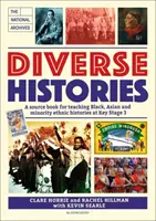 Diverse Histories - Libro de consulta para la enseñanza de historias de negros, asiáticos y minorías étnicas en la Etapa Clave 3, en asociación con los Archivos Nacionales. - Diverse Histories - A source book for teaching Black, Asian and minority ethnic histories at Key Stage 3, in association with The National Archives