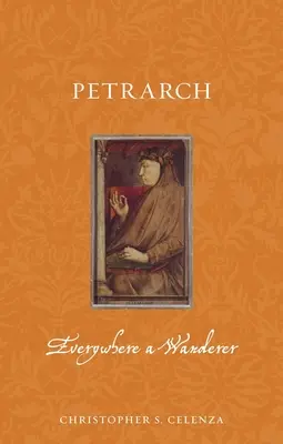 Petrarca: Vagabundo por todas partes - Petrarch: Everywhere a Wanderer
