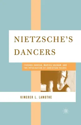 Las bailarinas de Nietzsche: Isadora Duncan, Martha Graham y la revalorización de los valores cristianos - Nietzsche's Dancers: Isadora Duncan, Martha Graham, and the Revaluation of Christian Values