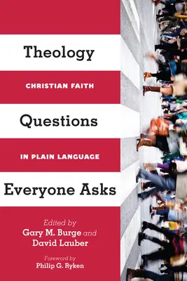 La teología que todos se preguntan: La fe cristiana en lenguaje sencillo - Theology Questions Everyone Asks: Christian Faith in Plain Language