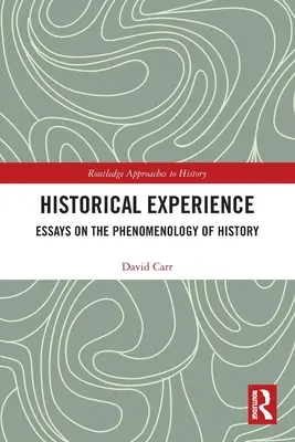 Experiencia histórica: Ensayos sobre la fenomenología de la historia - Historical Experience: Essays on the Phenomenology of History