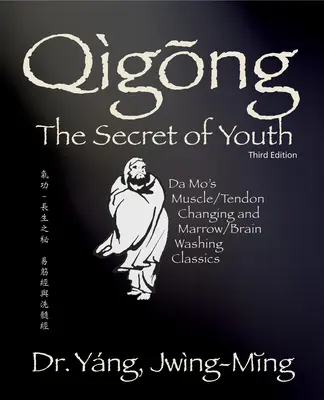 Qigong Secreto de la Juventud 3ª. Ed.: Da Mo's Muscle/Tendon Changing y Marrow/Brain Washing Classics - Qigong Secret of Youth 3rd. Ed.: Da Mo's Muscle/Tendon Changing and Marrow/Brain Washing Classics