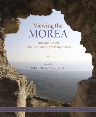 Contemplando la Morea: Tierra y gente en el Peloponeso medieval tardío - Viewing the Morea: Land and People in the Late Medieval Peloponnese