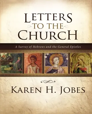Cartas a la Iglesia: Un estudio de Hebreos y las Epístolas Generales - Letters to the Church: A Survey of Hebrews and the General Epistles
