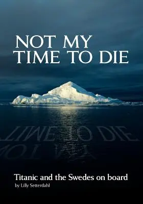 No es mi hora de morir - El Titanic y los suecos a bordo - Not My Time to Die - Titanic and the Swedes on Board