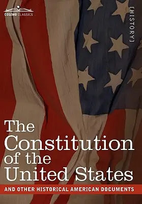 La Constitución de los Estados Unidos y otros documentos históricos americanos: Incluyendo la Declaración de Independencia, los Artículos de la Confederatio - The Constitution of the United States and Other Historical American Documents: Including the Declaration of Independence, the Articles of Confederatio