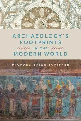 Las huellas de la arqueología en el mundo moderno - Archaeology's Footprints in the Modern World