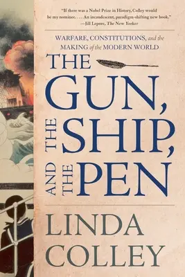 El cañón, el barco y la pluma: Guerra, constituciones y formación del mundo moderno - The Gun, the Ship, and the Pen: Warfare, Constitutions, and the Making of the Modern World