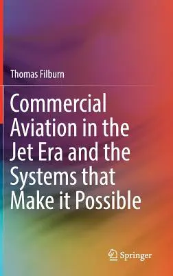 La aviación comercial en la era de los reactores y los sistemas que la hacen posible - Commercial Aviation in the Jet Era and the Systems That Make It Possible