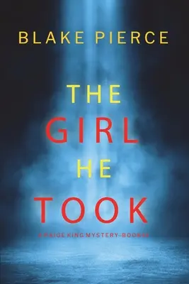 La chica que se llevó (Un thriller de suspense del FBI de Paige King - Libro 3) - The Girl He Took (A Paige King FBI Suspense Thriller-Book 3)