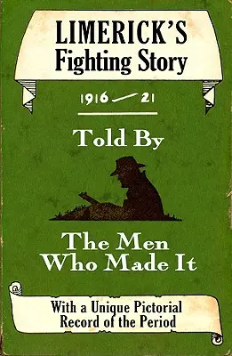 Limerick's Fighting Story 1916-21: Contada por los hombres que la hicieron posible - Limerick's Fighting Story 1916-21: Told by the Men Who Made It