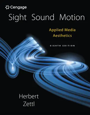 Sight, Sound, Motion: Estética aplicada a los medios de comunicación - Sight, Sound, Motion: Applied Media Aesthetics