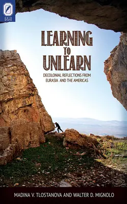 Aprender a desaprender: Reflexiones decoloniales desde Eurasia y América - Learning to Unlearn: Decolonial Reflections from Eurasia and the Americas
