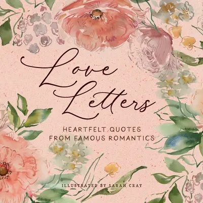 Cartas de amor: Citas sentidas de románticos famosos - Love Letters: Heartfelt Quotes from Famous Romantics