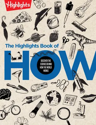 El libro más destacado de How: Descubre la ciencia que hay detrás de cómo funciona el mundo - The Highlights Book of How: Discover the Science Behind How the World Works